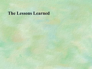 The Lessons Learned
 