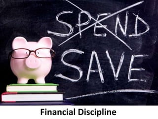 Financial Discipline
 