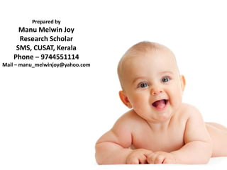 Prepared by
Manu Melwin Joy
Research Scholar
SMS, CUSAT, Kerala
Phone – 9744551114
Mail – manu_melwinjoy@yahoo.com
 