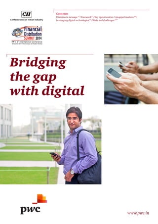 Bridging
the gap
with digital
www.pwc.in
Contents
Chairman’s message p3
/Foreword p5
/Key opportunities: Untapped markets p6
/
Leveraging digital technologies p8
/Risks and challenges p14Confederation of Indian Industry
 