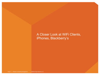 A Closer Look at WiFi Clients, iPhones, Blackberry’s Page    Wireless Vulnerability Management   2008 AirTight Networks, Inc.  