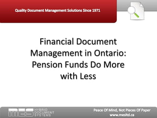 Financial Document Management in Ontario:  Pension Funds Do More with Less  