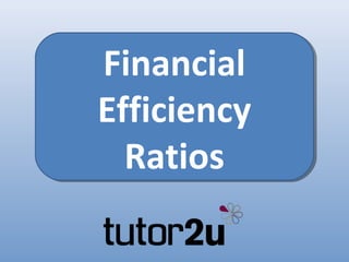 Financial
Efficiency
  Ratios
 