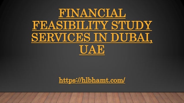 FINANCIAL
FEASIBILITY STUDY
SERVICES IN DUBAI,
UAE
https://hlbhamt.com/
 