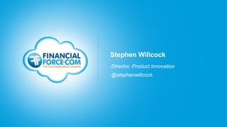 Stephen Willcock
Director, Product Innovation
@stephenwillcock
 