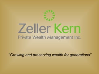 “ Growing and preserving wealth for generations” 