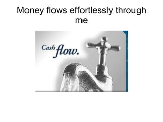 Money flows effortlessly through me 