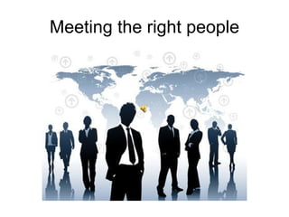 Meeting the right people 