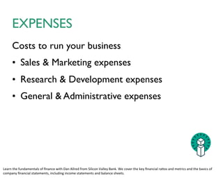 REVENUE
• The accounting value of a sale during a specific time period	

• a.k.a: “rev rec”,“recognized revenue”,“scored revenue”	

!
• Sale à revenue when the product has been delivered and
payment terms are defined and agreed to.	

• Cash upfront – Deferred Revenue (Liability)	

• Bookings > Delivery > Revenue > Collection > A/R
 