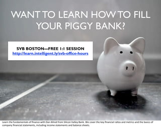 • As much as you are comfortable doing…	

!
• At a minimum:	

– Articulate how value is built in your business in
financial terms. 	

– Speak to financial resources required to build
value in your business.	

– Represent this in terms of time and progress (i.e.
dashboards), using financial language that is
readily understood or simply conveyed
by you.
WHAT SHOULD A FOUNDER DO?
 