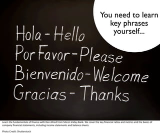 It’s a lot like  
learning a language
 