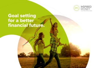 Goal setting
for a better
financial future.
 