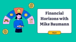 Financial
Horizons with
Mike Baumann
Start
 
