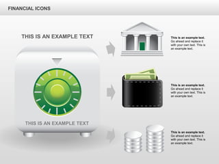 FINANCIAL ICONS
THIS IS AN EXAMPLE TEXT
THIS IS AN EXAMPLE TEXT
This is an example text.
Go ahead and replace it
with your own text. This is
an example text.
This is an example text.
Go ahead and replace it
with your own text. This is
an example text.
This is an example text.
Go ahead and replace it
with your own text. This is
an example text.
 