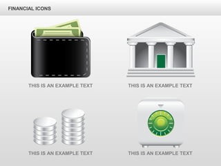 FINANCIAL ICONS
THIS IS AN EXAMPLE TEXT THIS IS AN EXAMPLE TEXT
THIS IS AN EXAMPLE TEXT THIS IS AN EXAMPLE TEXT
 