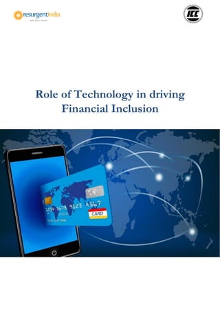 Role of Technology in driving
Financial Inclusion
 