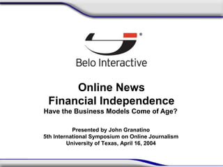 Online News
Financial Independence
Have the Business Models Come of Age?
Presented by John Granatino
5th International Sym...