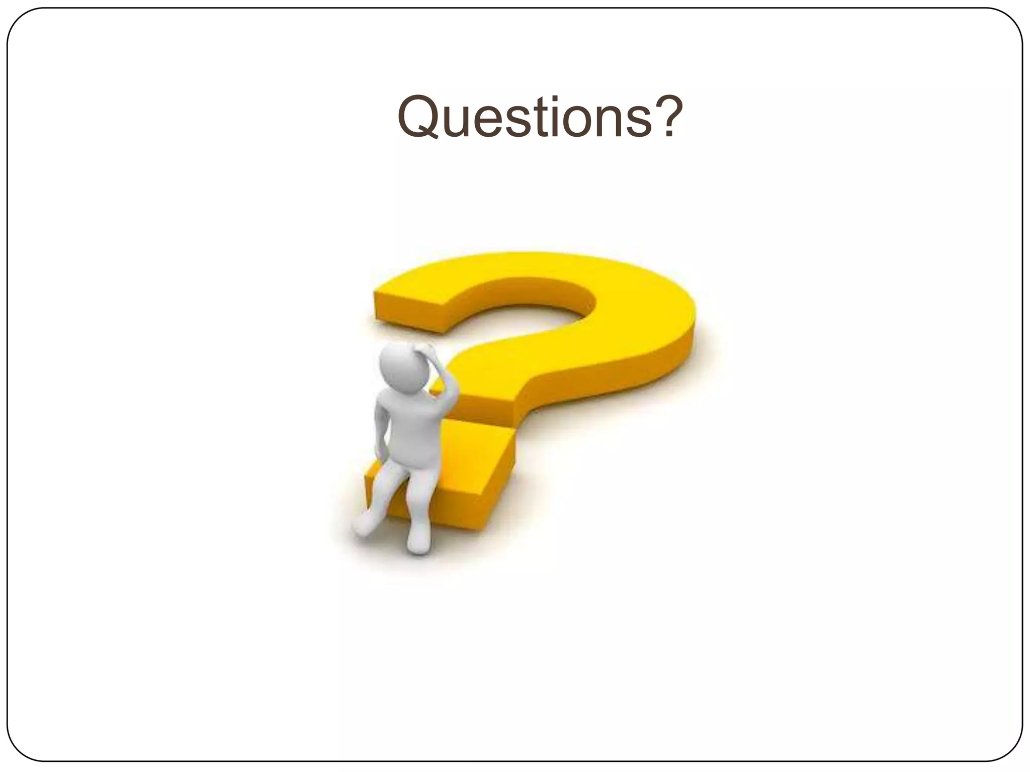 Questions?
 