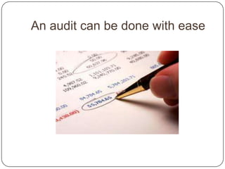 An audit can be done with ease
 