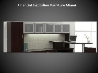 Financial Institution Furniture Miami
 