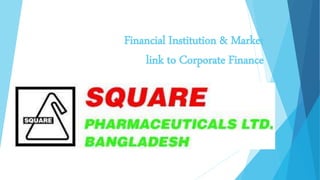 Financial Institution & Market
link to Corporate Finance
 