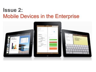 Issue 2:
Mobile Devices in the Enterprise
 