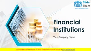 Financial
Institutions
Your Company Name
 