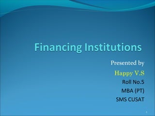 Presented by
 Happy V.S
   Roll No.5
   MBA (PT)
 SMS CUSAT
               1
 
