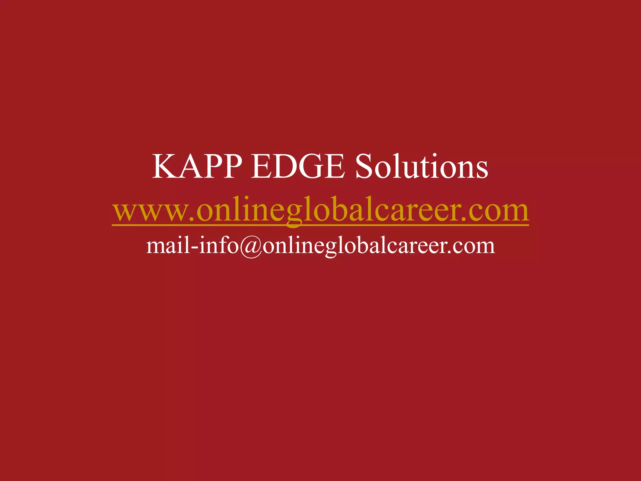 KAPP EDGE Solutions
www.onlineglobalcareer.com
  mail-info@onlineglobalcareer.com
 