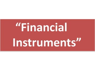 “Financial 
Instruments” 
 