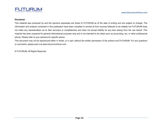 www.futurumcorfinan.com
Page 26
Disclaimer
This material was produced by and the opinions expressed are those of FUTURUM a...