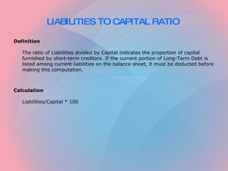 LIABILITIES TO CAPITAL RATIO   ,[object Object],[object Object],[object Object],[object Object]
