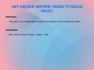 NET INCOME BEFORE TAXES TO SALES RATIO   ,[object Object],[object Object],[object Object],[object Object]