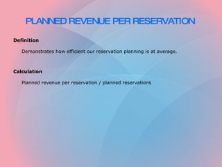 PLANNED REVENUE PER RESERVATION   ,[object Object],[object Object],[object Object],[object Object]