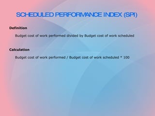 SCHEDULED PERFORMANCE INDEX (SPI)   ,[object Object],[object Object],[object Object],[object Object]