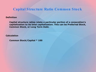 Capital Structure Ratio Common Stock  ,[object Object],[object Object],[object Object],[object Object]