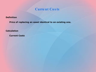 Current Costs  ,[object Object],[object Object],[object Object],[object Object]