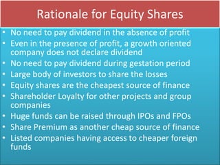 Rationale for Equity Shares
• No need to pay dividend in the absence of profit
• Even in the presence of profit, a growth ...