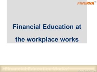 Financial Education at the workplace works 