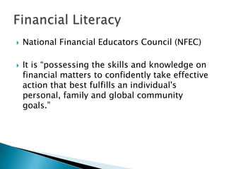 



National Financial Educators Council (NFEC)
It is “possessing the skills and knowledge on
financial matters to confi...