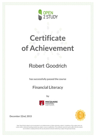 Certificate
of Achievement
Robert Goodrich
has successfully passed the course
Financial Literacy
by
December 22nd, 2015
 