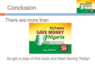 Conclusion
There are more than
So get a copy of this book and Start Saving Today!
 