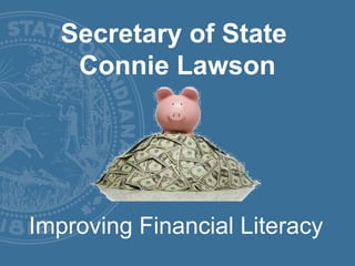 Secretary of State
Connie Lawson

Improving Financial Literacy

 