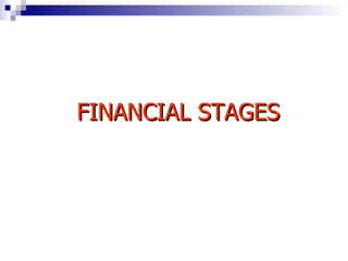 FINANCIAL STAGES 