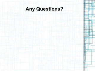 Any Questions?
 