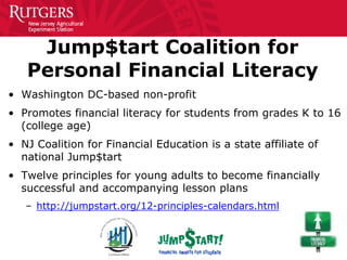 Jump$tart Coalition for
Personal Financial Literacy
• Washington DC-based non-profit
• Promotes financial literacy for stu...