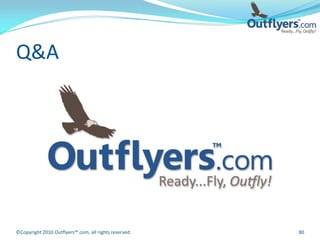 Q&A




©Copyright 2010 Outflyers™.com, all rights reserved.   80
 