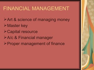 FINANCIAL MANAGEMENT ,[object Object],[object Object],[object Object],[object Object],[object Object]