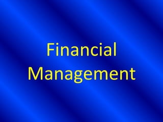 Financial
Management
 