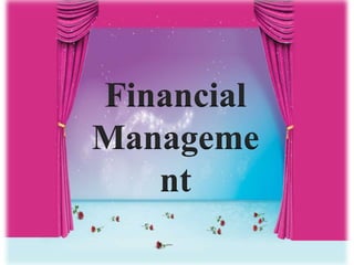 Financial
Manageme
nt
 